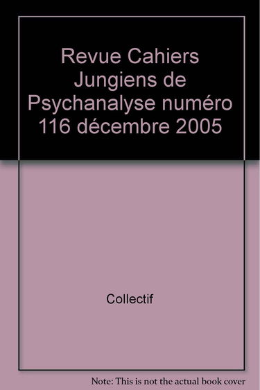 Revue Cahiers Jungiens de Psychanalyse numéro 116 décembre 2005