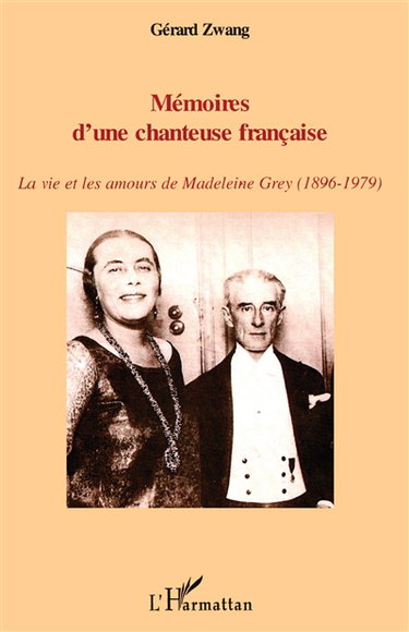 Couverture de Mémoires d'une chanteuse française : la vie et les amours de Madeleine Grey (1896-1979)