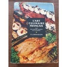 L 'Art Culinaire Francais par les grands Maitres de la Cuisine, les recettes de cuisine, patisserie, conserves des Maitres contemporains les plus reputes, cuisine régionale, cuisine étrangère.