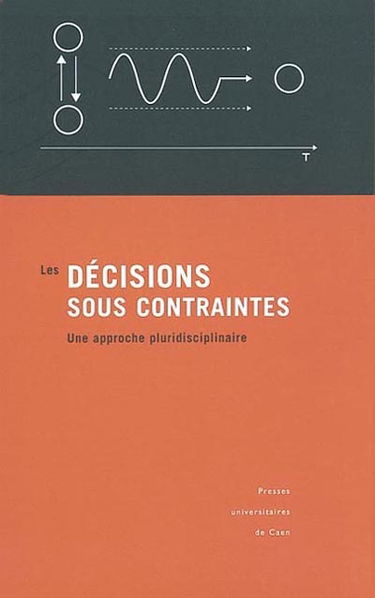 Les décisions sous contraintes : une approche pluridisciplinaire