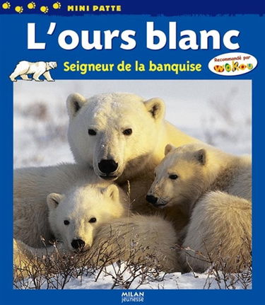 L'ours blanc : seigneur de la banquise