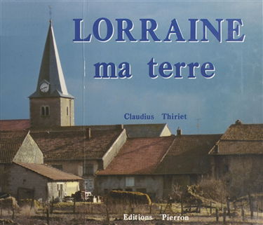 Lorraine ma terre