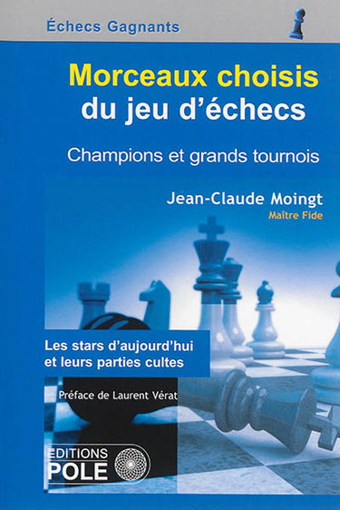 Couverture de Morceaux choisis du jeu d'échecs : champions et grands tournois : les stars d'aujourd'hui et leurs parties cultes