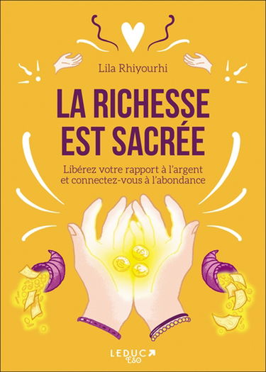 La richesse est sacrée : libérez votre rapport à l'argent et connectez-vous à l'abondance