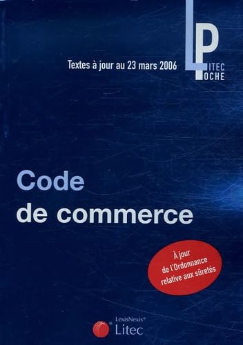 Code de commerce : Textes à jour au 23 mars 2006 (ancienne édition)
