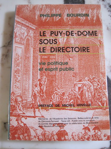 Le Puy-de-Dôme sous le Directoire : Vie politique et esprit public (Mémoires de l'Académie des sciences, belles-lettres et arts de Clermont-Ferrand)
