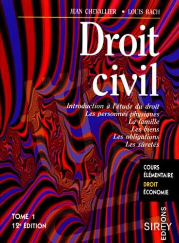 Droit civil. Vol. 1. Introduction à l'étude du droit, les personnes physiques, la famille, les biens, les obligations, les sûretés