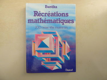 Récréations mathématiques : 200 casse-tête moins un