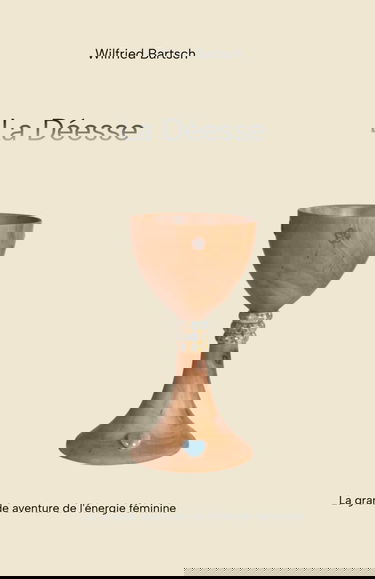 La Déesse: la grande aventure de l'énergie féminine