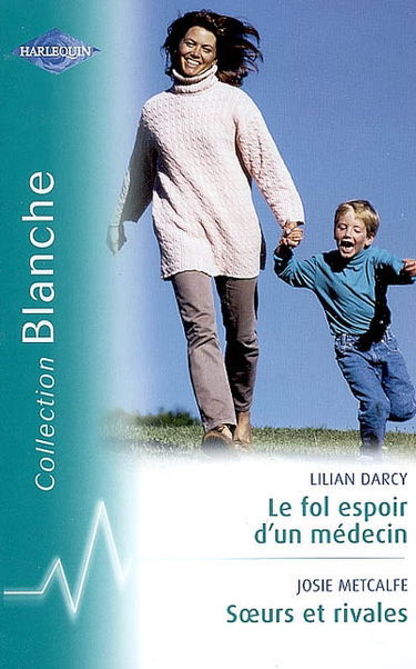 Le fol espoir d'un médecin. Soeurs et rivales