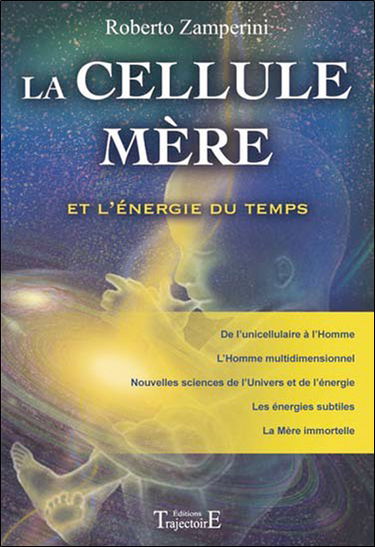 Anatomie subtile : atlas de thérapie énergo-vibrationnelle. Vol. 3. La cellule mère : et l'énergie du temps