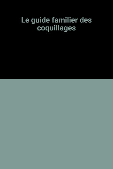 Couverture de Le Guide familier des coquillages