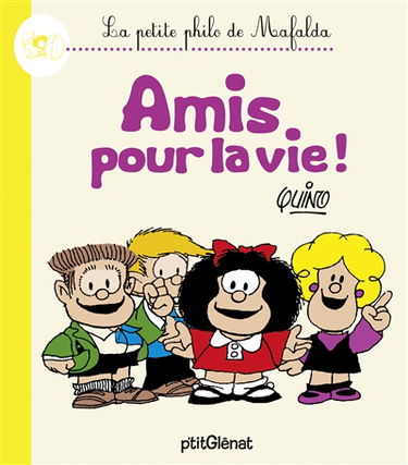 La petite philo de Mafalda. Amis pour la vie !