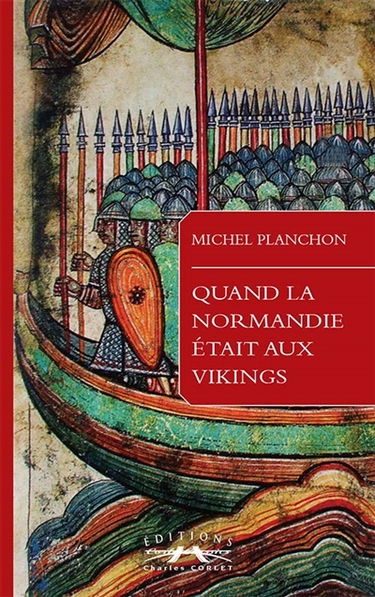 Quand la Normandie était aux Vikings : de Rollon à Guillaume le Conquérant
