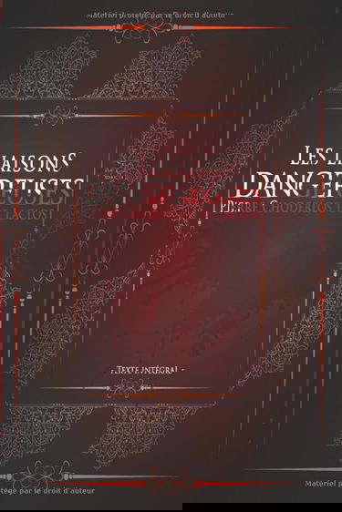 Les liaisons dangereuses - Pierre Choderlos de Laclos - Texte intégral: Marquise de Merteuil | Édition illustrée | 473 pages Format 15,24 cm x 22,86 cm