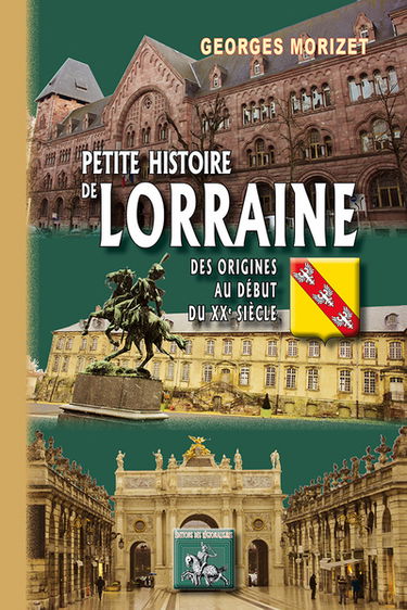 Petite histoire de Lorraine : des origines au début du XXe siècle