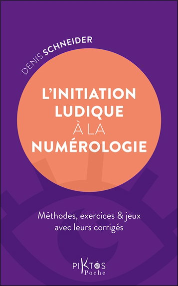 L'initiation ludique à la numérologie : méthodes, exercices & jeux avec leurs corrigés