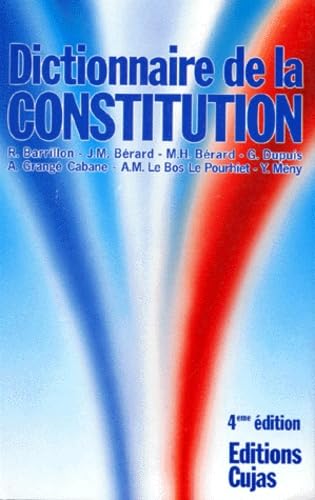 Dictionnaire de la Constitution : les institutions de la Vème République