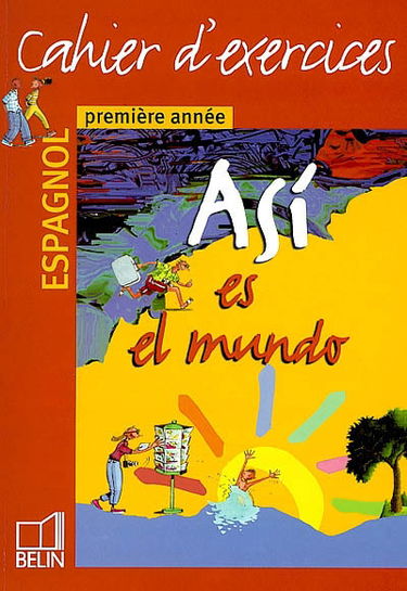 Asi es el mundo, espagnol, première année : cahier d'exercices