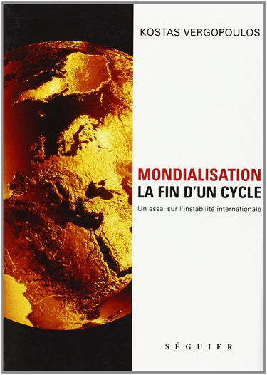 Mondialisation la fin dun cycle un essai sur linstabilite internationale