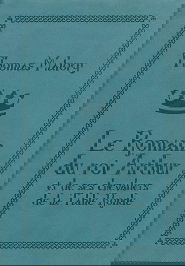 Le roman du roi Arthur et de ses chevaliers de la Table ronde. Le morte d'Arthur
