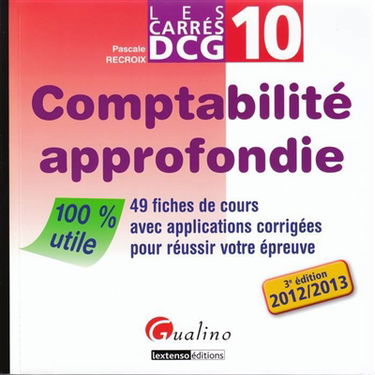 Comptabilité approfondie : 49 fiches de cours avec applications corrigées pour réussir votre épreuve