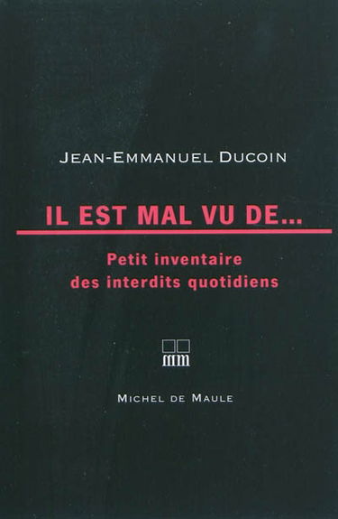 Il est mal vu de... : petit inventaire des interdits quotidiens