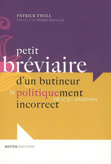 Petit bréviaire d'un butineur politiquement incorrect : en 2.750 citations