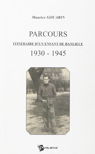Parcours : Itinéraire d'un enfant de banlieue, 1930-1945