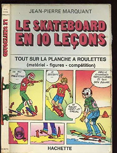 Le Skateboard en dix leçons