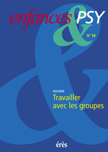 Enfances et psy, n° 19. Travailler avec les groupes