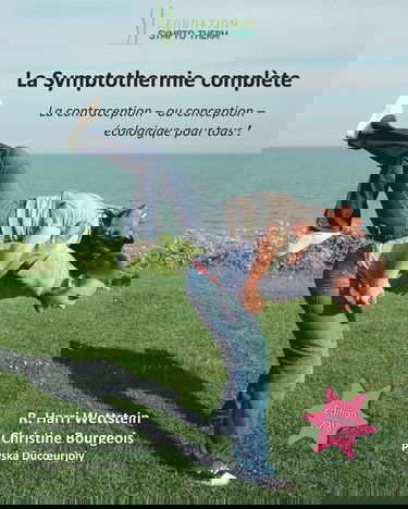La Symptothermie Complete: La Contraception - ou Conception - Ecologique pour Tous!