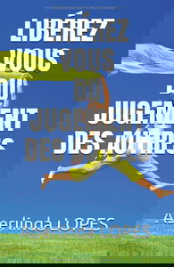 libérez-vous du jugement des autres