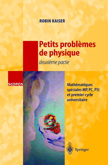 Petits problèmes de physique, 2e partie : mathématiques spéciales MP, PC, PSI et premier cycle universitaire : concours MP ENSC