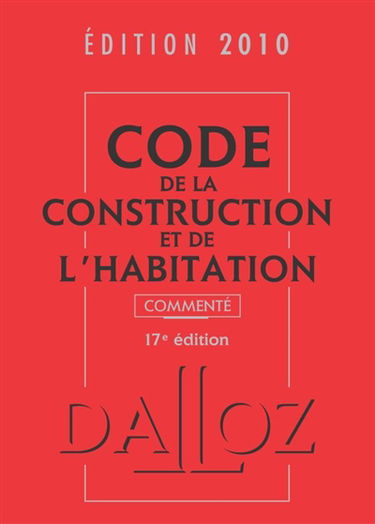 Code de la construction et de l'habitation commenté 2010