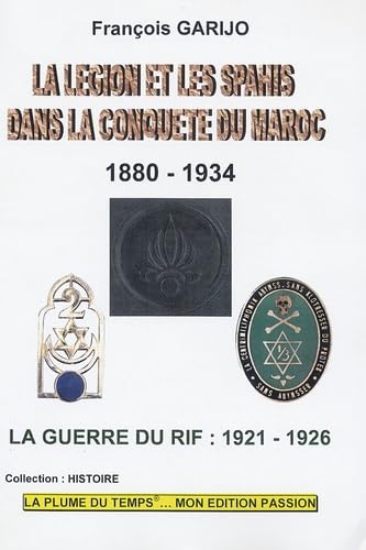 Légion et les spahis dans la conquête du Maroc 1880-1934: La Guerre du Rif 1921-1926