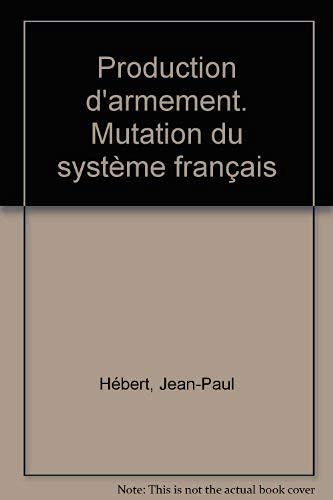 Production d'armement : mutation du système français
