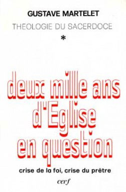 Deux mille ans d'Eglise en question : théologie du sacerdoce. Vol. 1. Crise de la foi, crise du prêtre