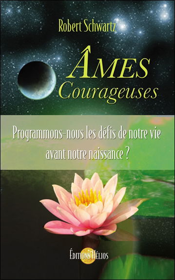 Ames courageuses : programmons-nous les défis de notre vie avant notre naissance ?