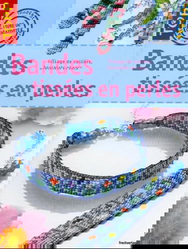 Bandes tissées en perles : tissage de colliers, bracelets et sacs