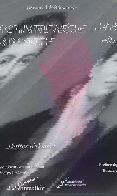 La psychiatrie vécue au XIXe siècle : lettres à Louisa