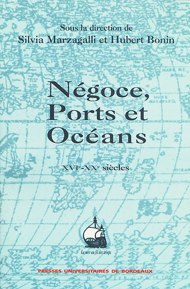 Négoce, ports et océans : XVIe-XXe siècles : mélanges offerts à Paul Butel