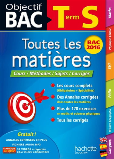 Toutes les matières terminale S : cours, méthodes, sujets, corrigés : bac 2016