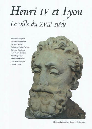 Henri IV et Lyon : la ville du XVIIe siècle