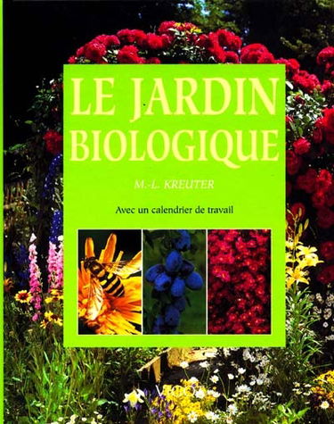 Le jardin biologique : avec un calendrier de travail