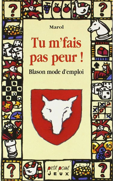 Tu m'fais pas peur ! : blason... mode d'emploi