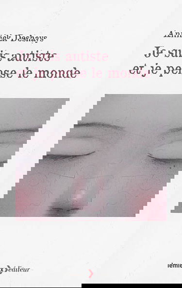 Je suis autiste et je pense le monde : entretiens avec mes frères