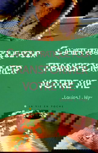 Le cahier pratique de Transformez votre vie