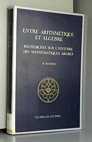Couverture de Entre arithmétique et algèbre : recherches sur l'histoire des mathématiques arabes