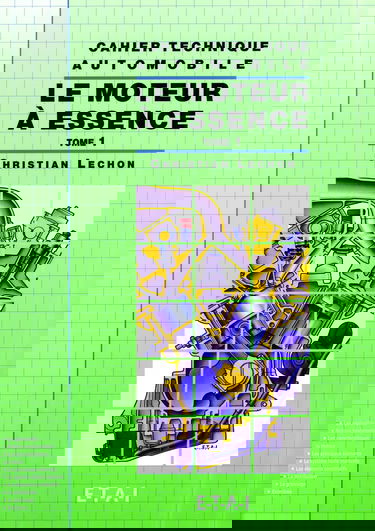 Cahier Technique Automobile : Le Moteur A Essence. Tome 1